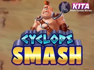 Cyclops Smash: 4 Gila-gilaan Atau Lumayan Ecstatic ?